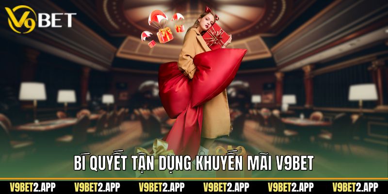 Bí quyết tận dụng khuyến mãi V9Bet