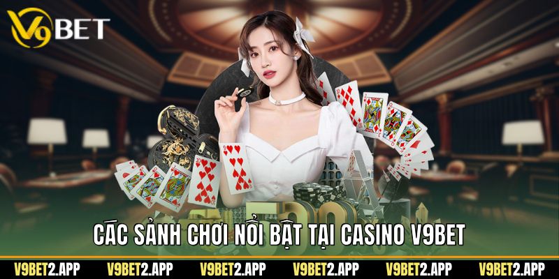 Các sảnh chơi nổi bật tại casino v9bet