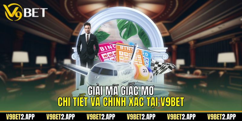 Giải Mã Giấc Mơ Chi Tiết Và Chính Xác Tại V9Bet