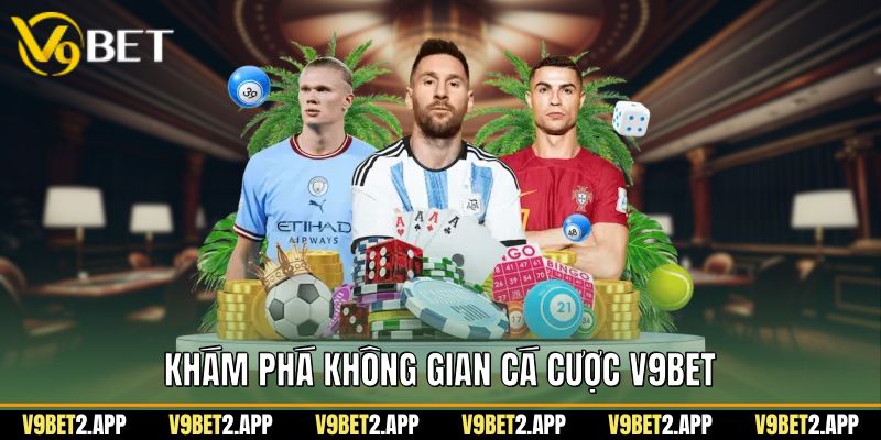 Khám phá không gian cá cược v9bet