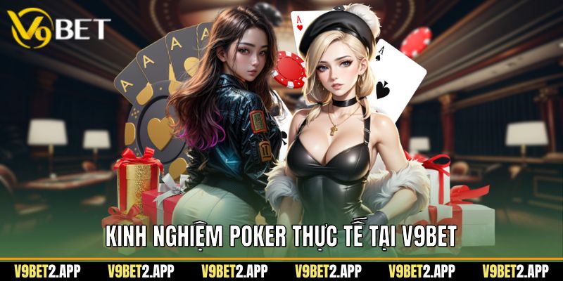 Kinh Nghiệm Poker Thực Tế Tại V9Bet
