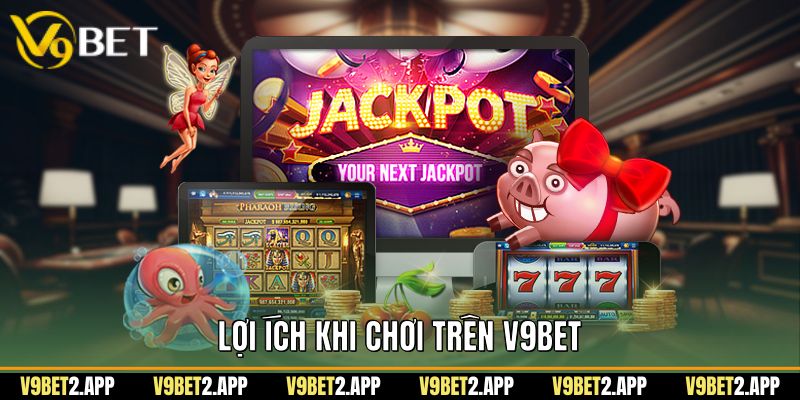 Lợi ích khi chơi trên v9bet