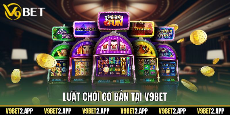 Luật chơi cơ bản tại V9Bet