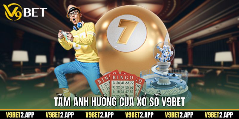 Tầm ảnh hưởng của xổ số v9bet 
