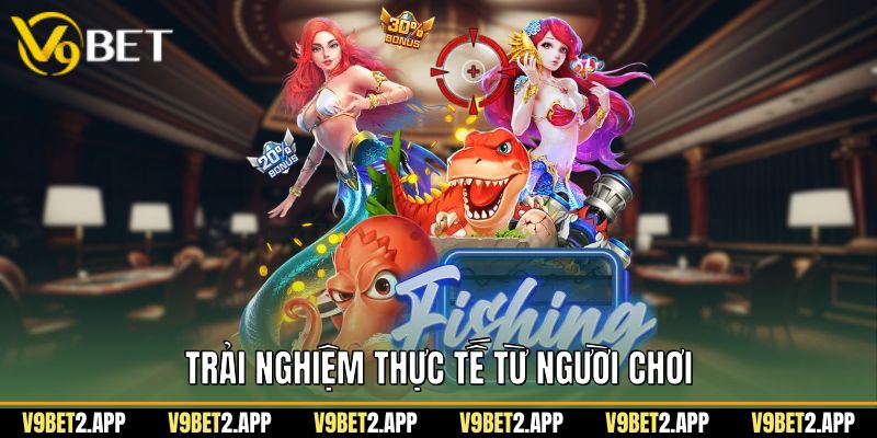 Trải nghiệm thực tế từ người đam mê chơi