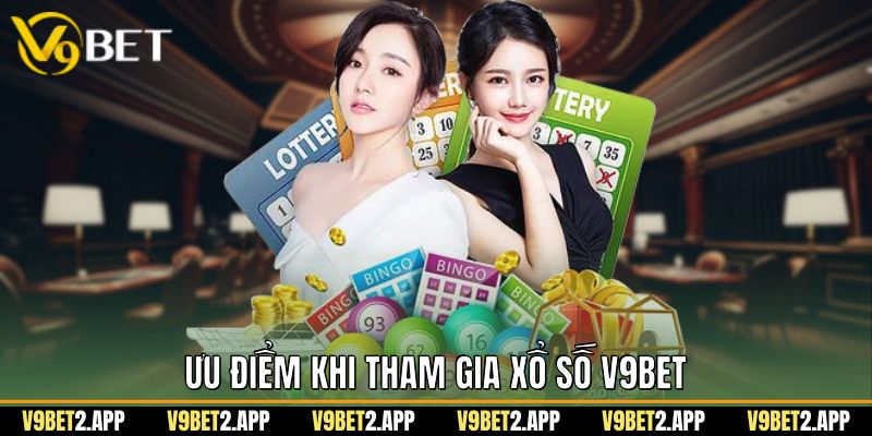 Ưu điểm khi tham gia xổ số v9bet