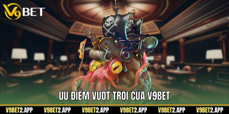 Ưu điểm vượt trội của v9bet