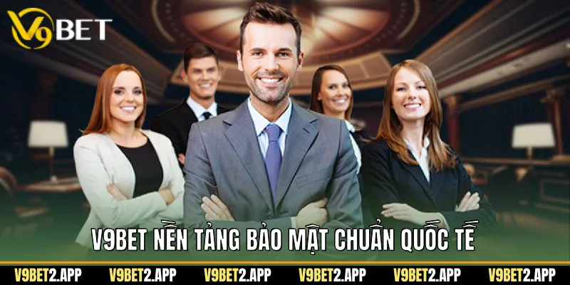 V9Bet Nền Tảng Bảo Mật Chuẩn Quốc Tế